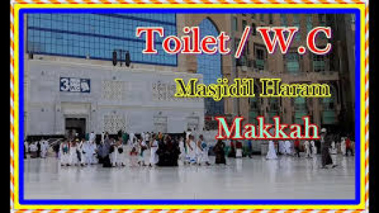 tips melaksanakan  ibadah haji  (5):TERSESAT DI  MASJIDIL  HARAM   CARI  WC  PRIA NO 3